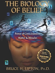 The Biology Of Belief: Unleashing The Power Of Consciousness, Matter And Miracles - BOOK