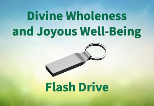 Songs and Prayers for Divine Wholeness and Joyous Well-Being - USB Flash Drive