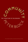 Community - The Structure of Belonging by Peter Block
