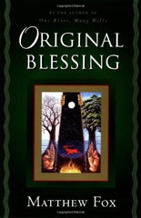 Original Blessing: A Primer in Creation Spirituality by Matthew Fox