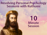 Resolving Personal Psychology Sessions with Kuthumi - 10 Minutes
