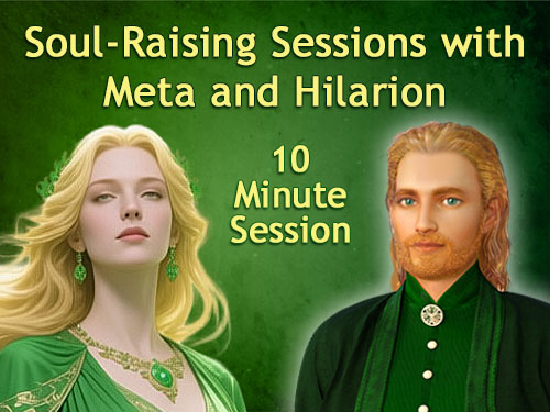 Soul Raising Sessions with Meta and Hilarion - 10 Minutes