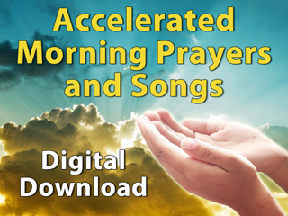 Accelerated Morning Prayers and Songs - Digital Download
