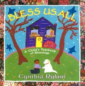 Bless Us All: A Child&#39;s Yearbook of Blessings