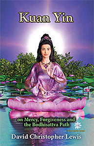 Kuan Yin on Mercy, Forgiveness and the Bodhisattva Path