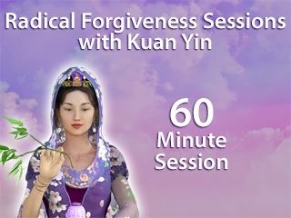 Radical Forgiveness Sessions with Kuan Yin - 60 Minutes